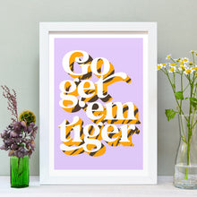Load image into Gallery viewer, Go get 'em tiger positivity art print