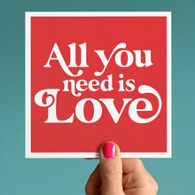 Load image into Gallery viewer, All you need is love card