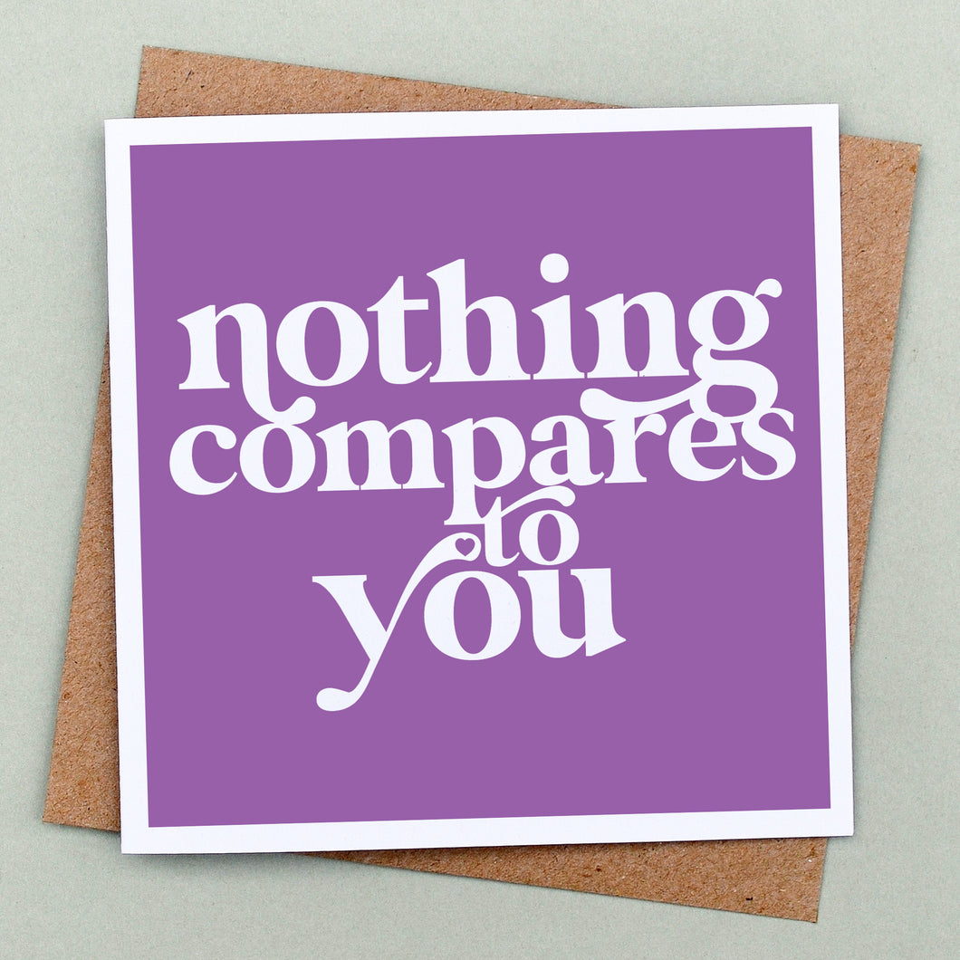 Nothing compares to you card