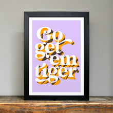 Load image into Gallery viewer, Go get &#39;em tiger positivity art print