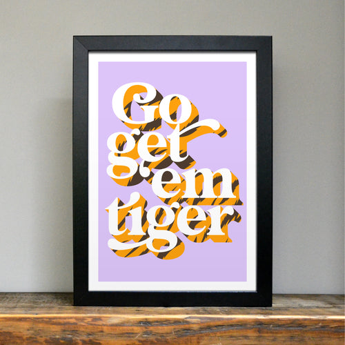 Go get 'em tiger positivity art print