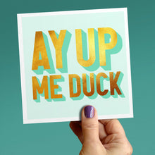 Load image into Gallery viewer, Ay up me duck card