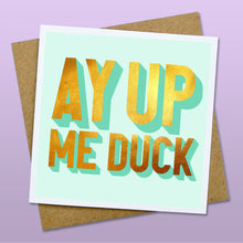 Load image into Gallery viewer, Ay up me duck card