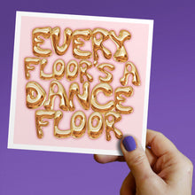 Load image into Gallery viewer, Every floor&#39;s a dancefloor card