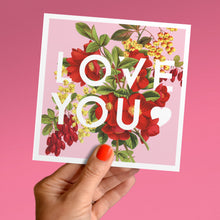 Load image into Gallery viewer, Love you floral Valentine&#39;s card