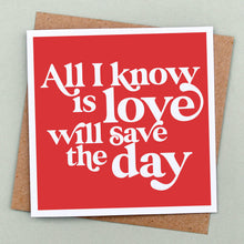 Load image into Gallery viewer, Love will save the day card