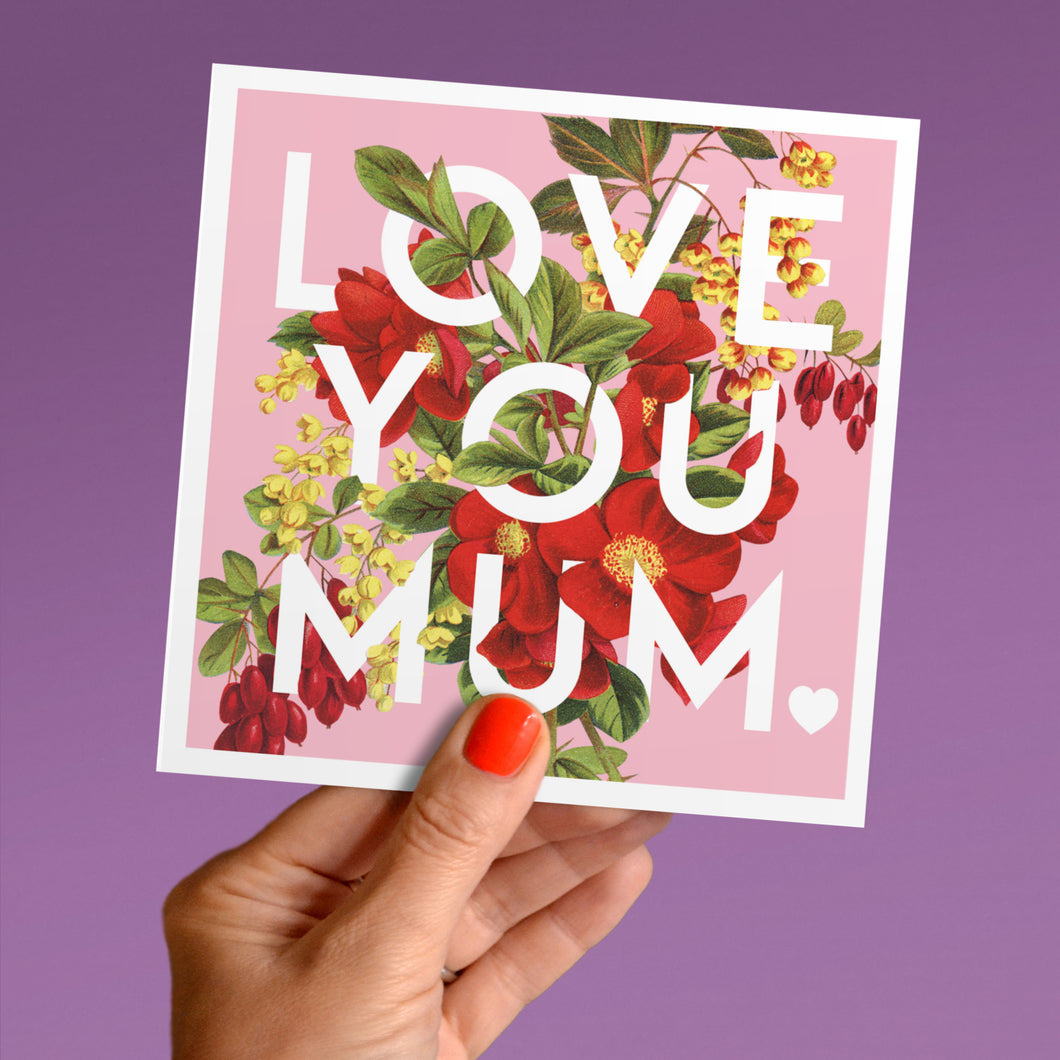 Love you Mum floral card