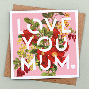 Love you Mum floral card