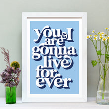 Load image into Gallery viewer, Live forever positivity art print