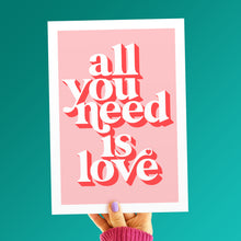 Load image into Gallery viewer, Hands &amp; Hearts x VOXI Limited Edition &#39;All you need is love&#39; A4 Art Print