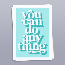 Load image into Gallery viewer, You can do anything positivity art print