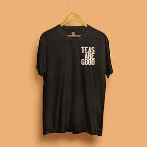 Teas are good (small print) t-shirt