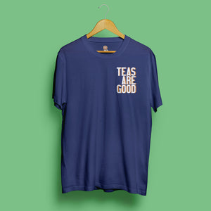 Teas are good (small print) t-shirt