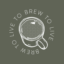 Load image into Gallery viewer, Brew to live, live to brew t-shirt