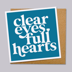 Clear eyes full hearts card
