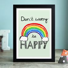 Load image into Gallery viewer, Don&#39;t worry be happy print