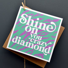 Load image into Gallery viewer, Shine on you crazy diamond card