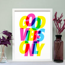 Load image into Gallery viewer, Good vibes only bright type print