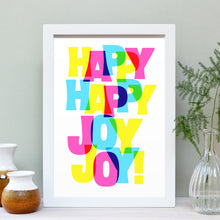 Load image into Gallery viewer, Happy happy joy joy bright type print