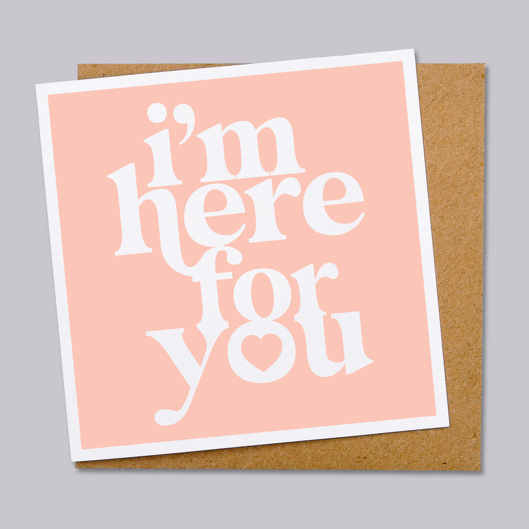 I'm here for you card