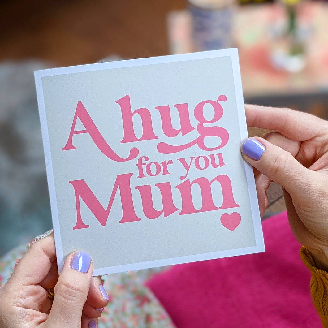 A hug for you Mum card