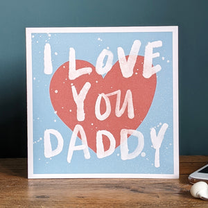 I Love You Daddy fathers day card