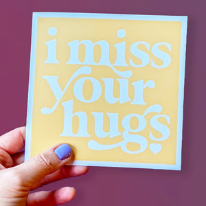I miss your hugs card