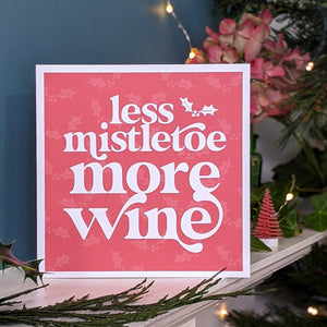 Less mistletoe more wine Christmas card