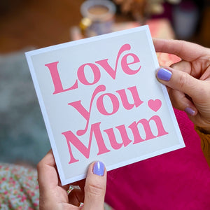 Love You Mum Mother's Day card