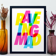 Load image into Gallery viewer, Raveing mad bright type print