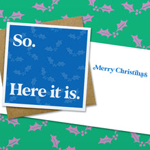 Load image into Gallery viewer, So here it is Christmas card