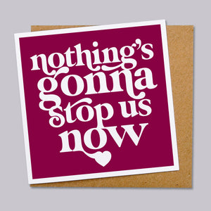 Nothing's gonna stop us now card