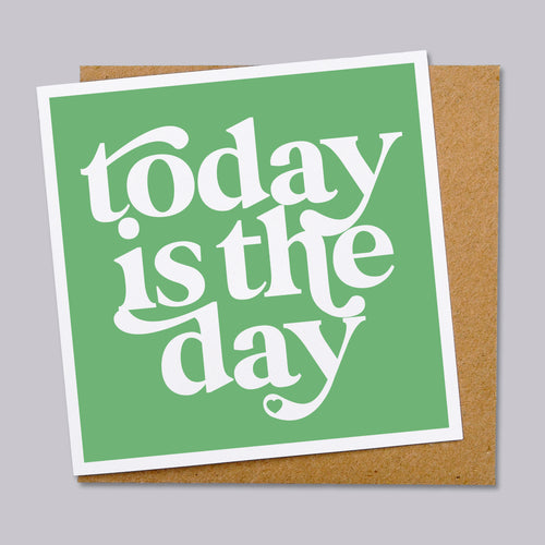 Today is the day card