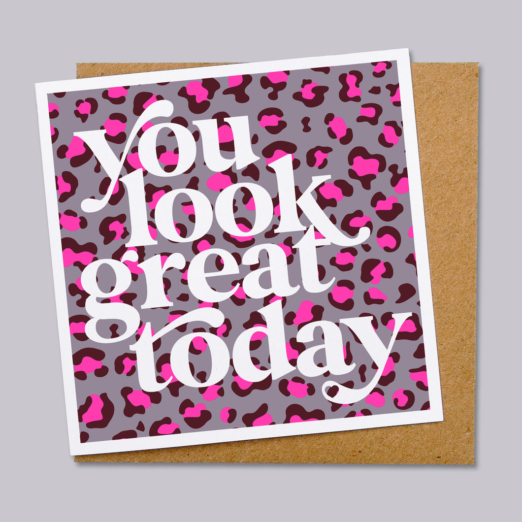 You look great today card