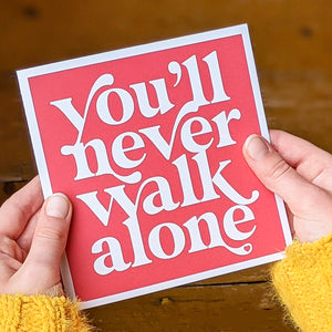 You'll never walk alone card
