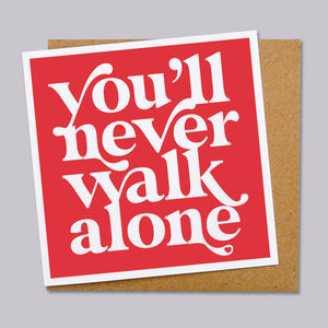 You'll never walk alone card