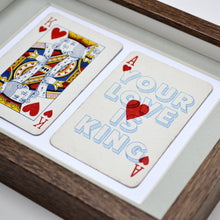 Load image into Gallery viewer, Your love is king playing card print